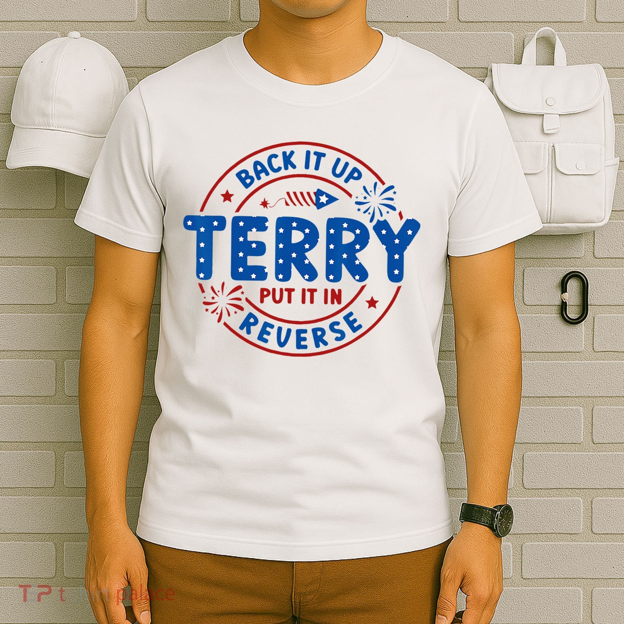 Back It Up Terry Put It In Reverse 4th Of July For Men Women T-Shirt