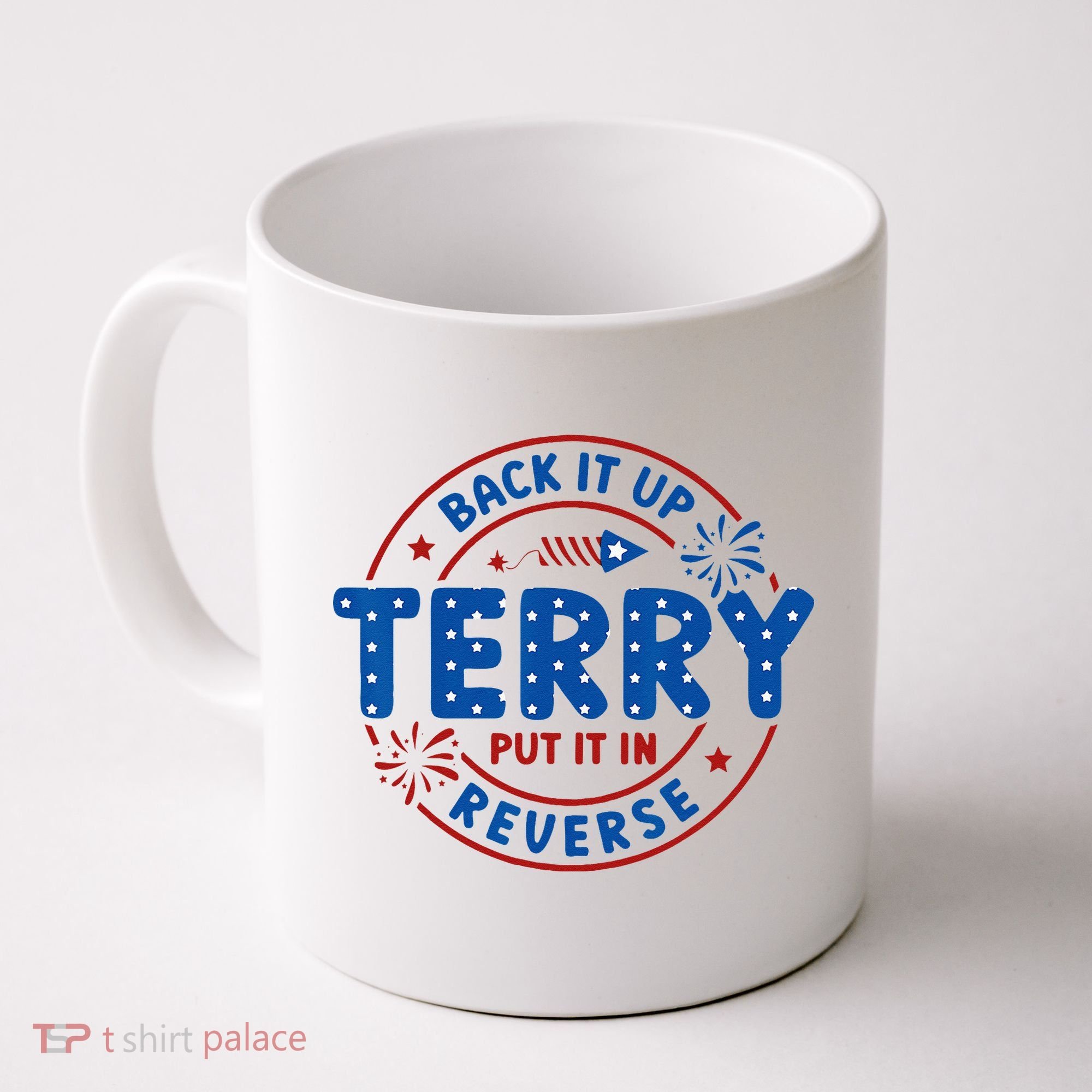 Back It Up Terry Put It In Reverse 4th Of July For Men Women Coffee Mug