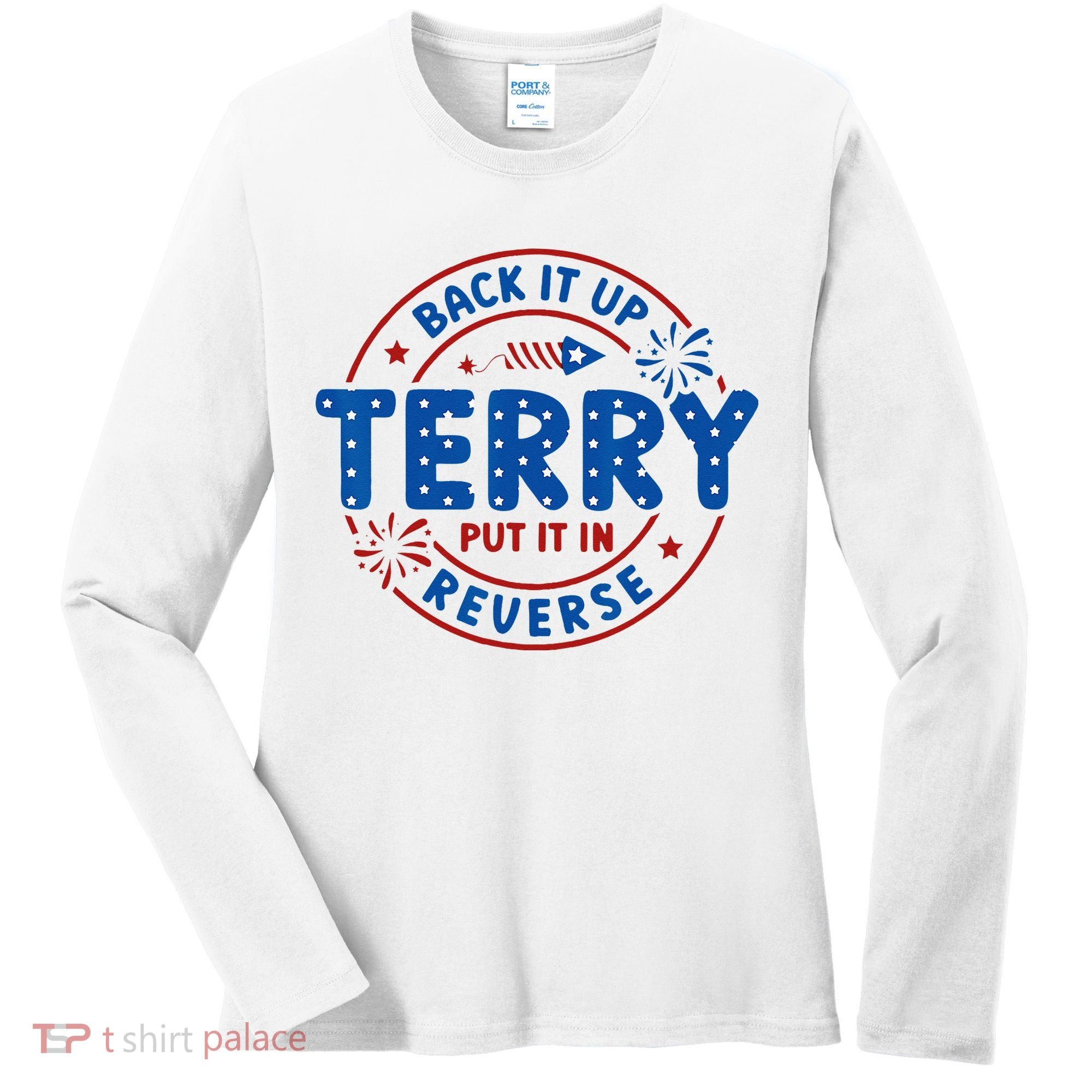 Back It Up Terry Put It In Reverse 4th Of July For Men Women Women's Long Sleeve Shirt
