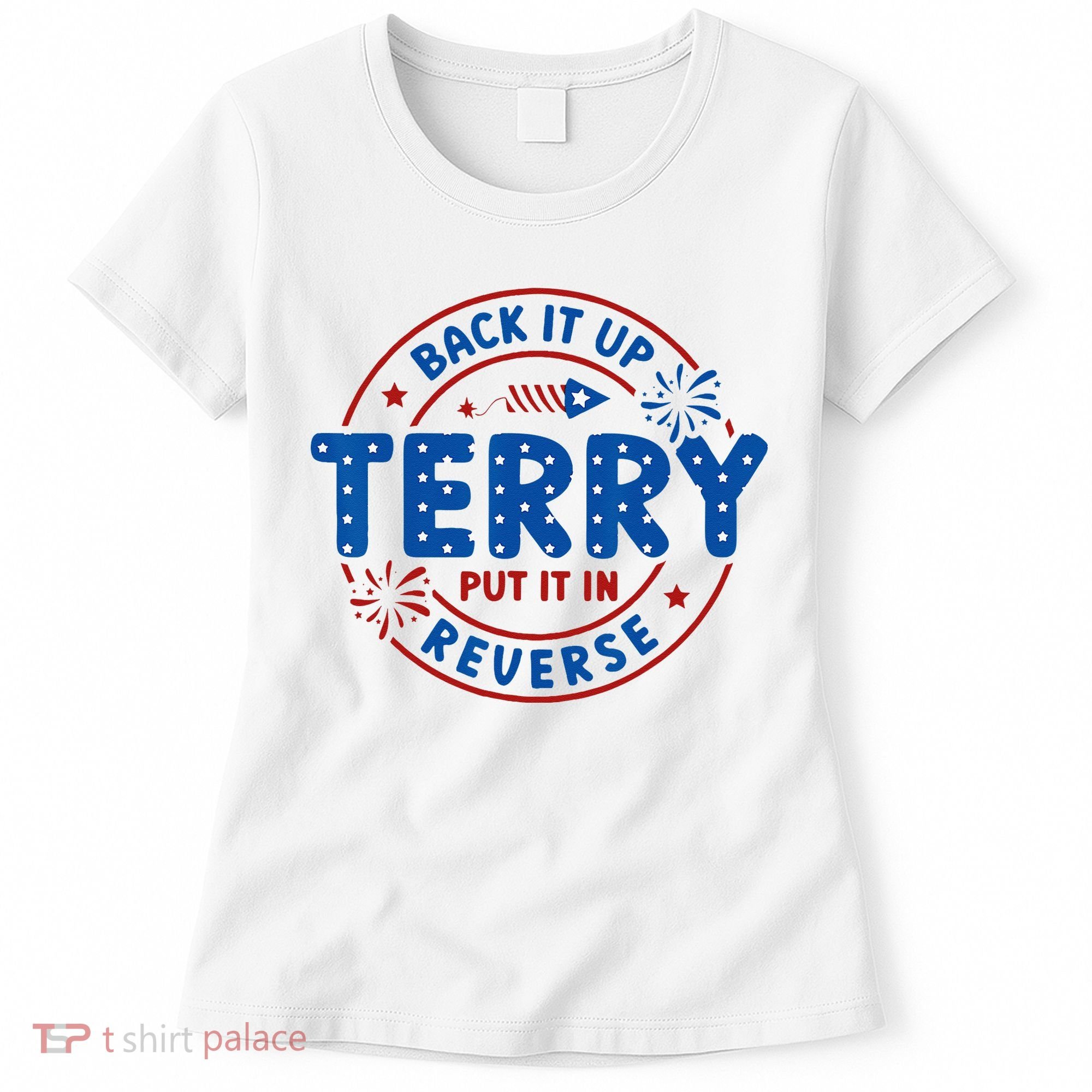 Back It Up Terry Put It In Reverse 4th Of July For Men Women Women's T-Shirt