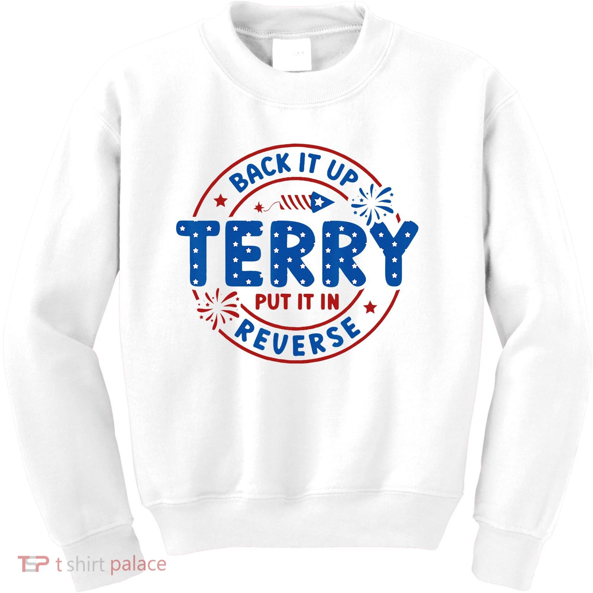 Back It Up Terry Put It In Reverse 4th Of July For Men Women Kids Sweatshirt