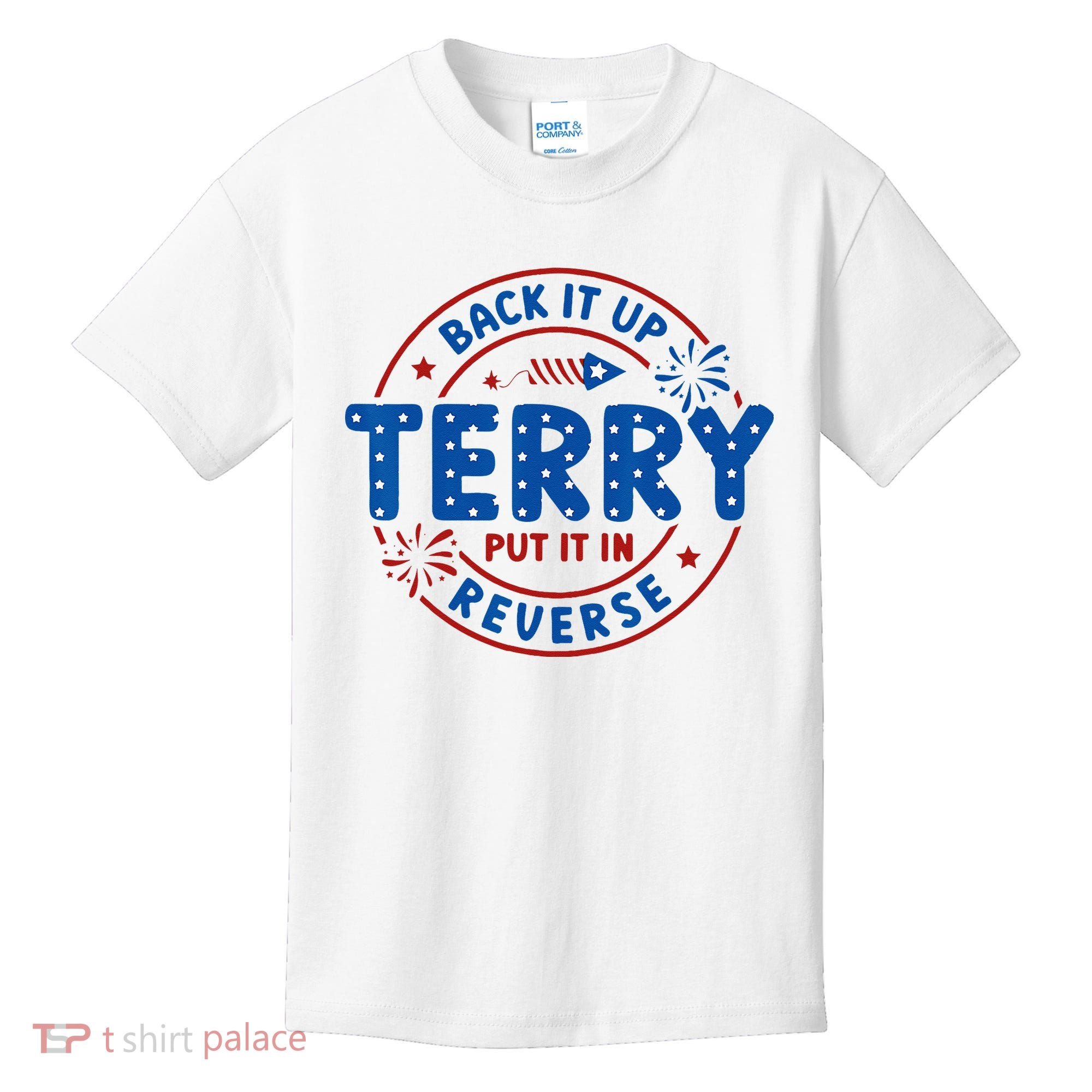 Back It Up Terry Put It In Reverse 4th Of July For Men Women Kids T-Shirt