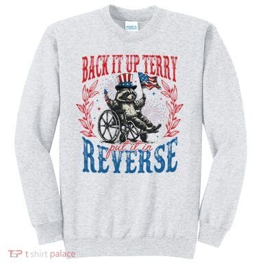 Back It Up Terry Put It In Reverse Funny Racoon 4th Of July Sweatshirt