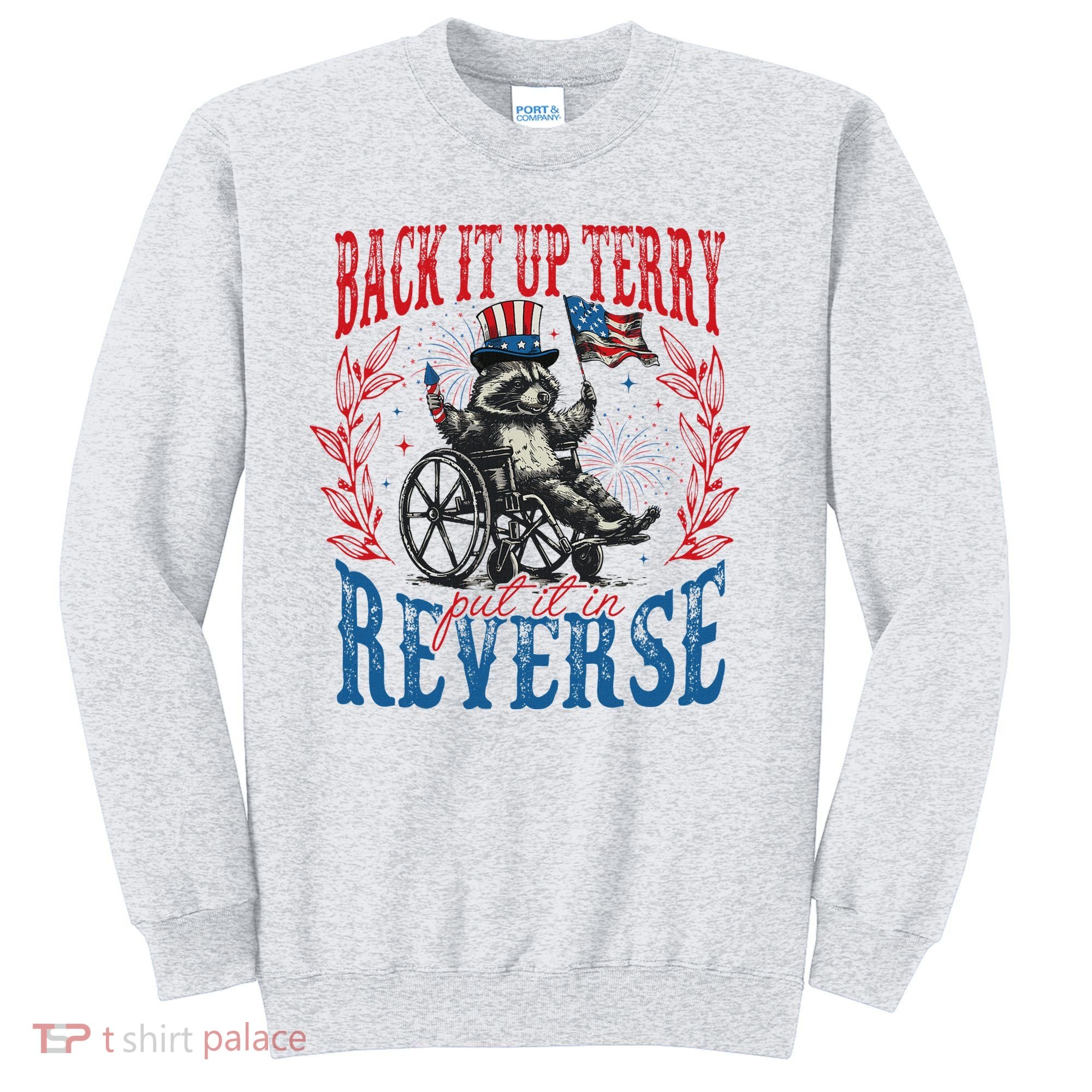Back It Up Terry Put It In Reverse Funny Racoon 4th Of July Sweatshirt
