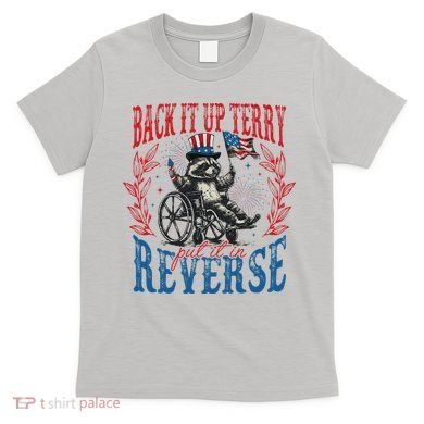 Back It Up Terry Put It In Reverse Funny Racoon 4th Of July T-Shirt