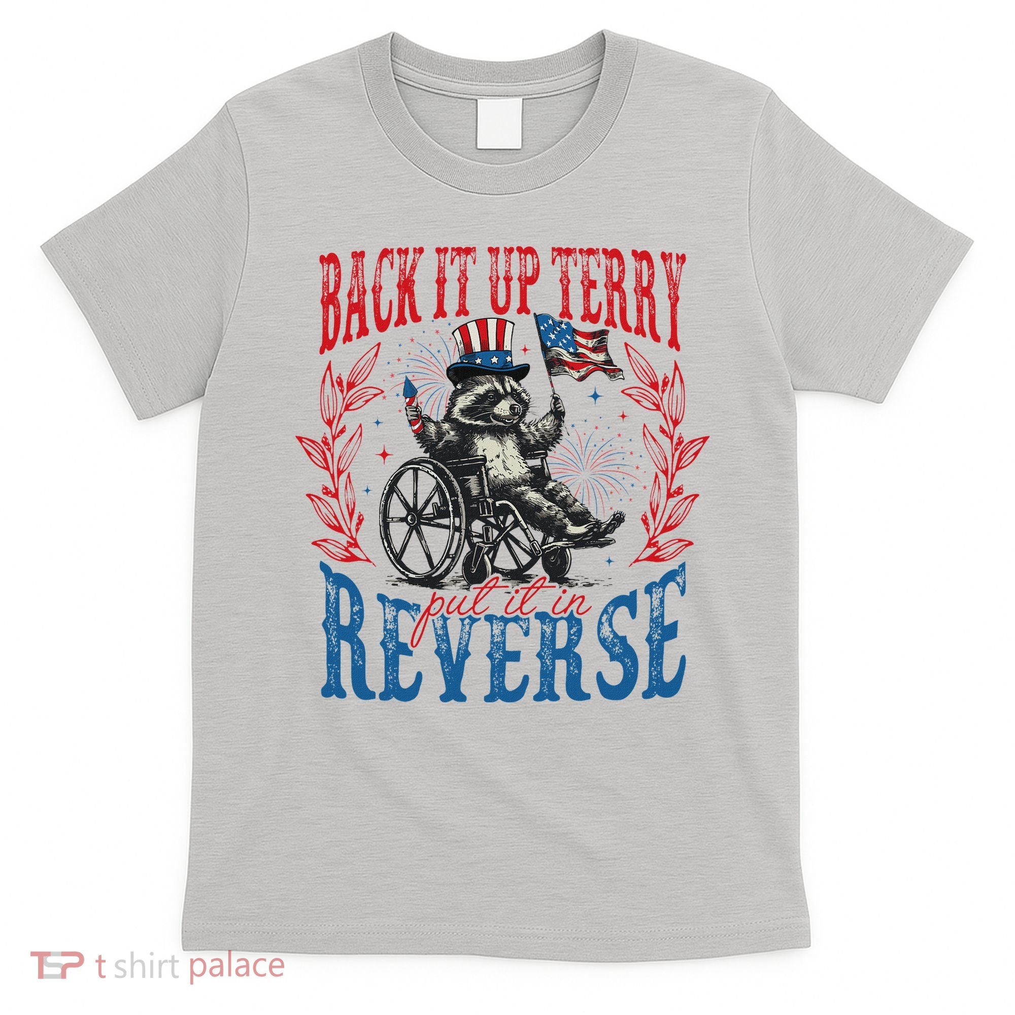 Back It Up Terry Put It In Reverse Funny Racoon 4th Of July T-Shirt