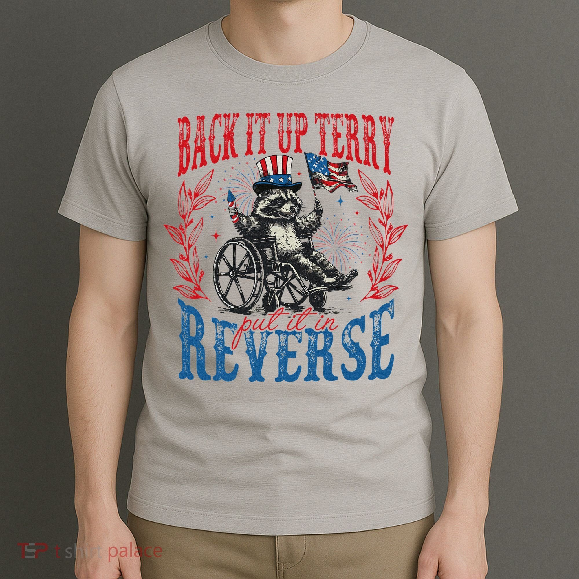 Back It Up Terry Put It In Reverse Funny Racoon 4th Of July T-Shirt