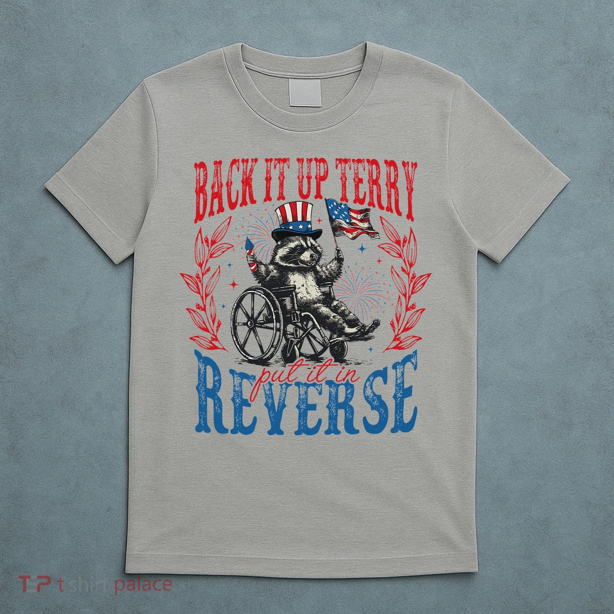 Back It Up Terry Put It In Reverse Funny Racoon 4th Of July T-Shirt