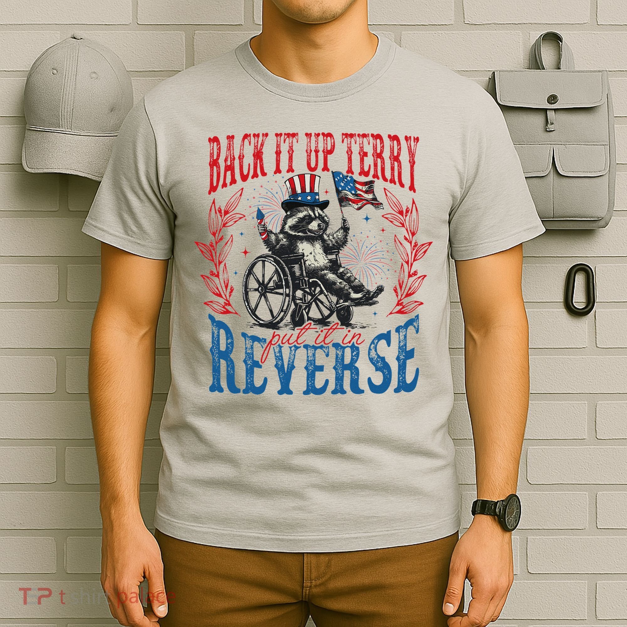 Back It Up Terry Put It In Reverse Funny Racoon 4th Of July T-Shirt