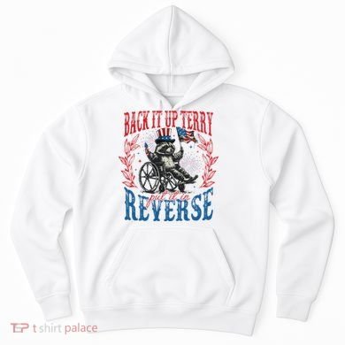 Back It Up Terry Put It In Reverse Funny Racoon 4th Of July Hoodie