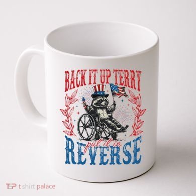 Back It Up Terry Put It In Reverse Funny Racoon 4th Of July Coffee Mug