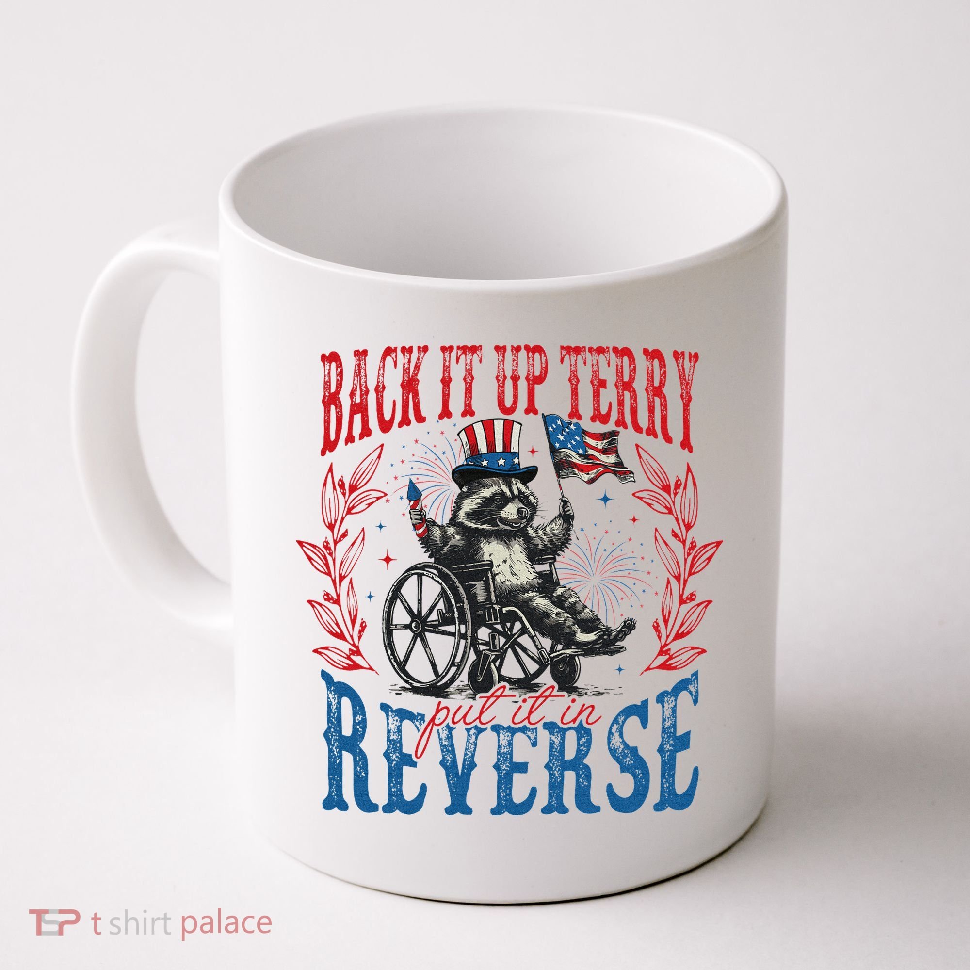 Back It Up Terry Put It In Reverse Funny Racoon 4th Of July Coffee Mug