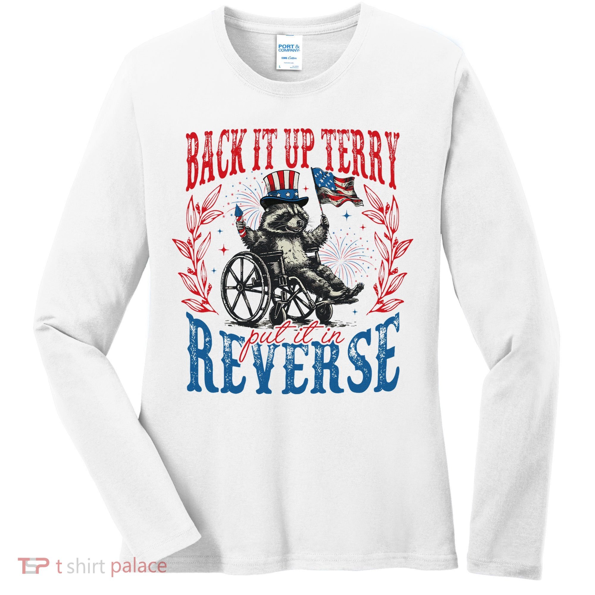 Back It Up Terry Put It In Reverse Funny Racoon 4th Of July Women's Long Sleeve Shirt