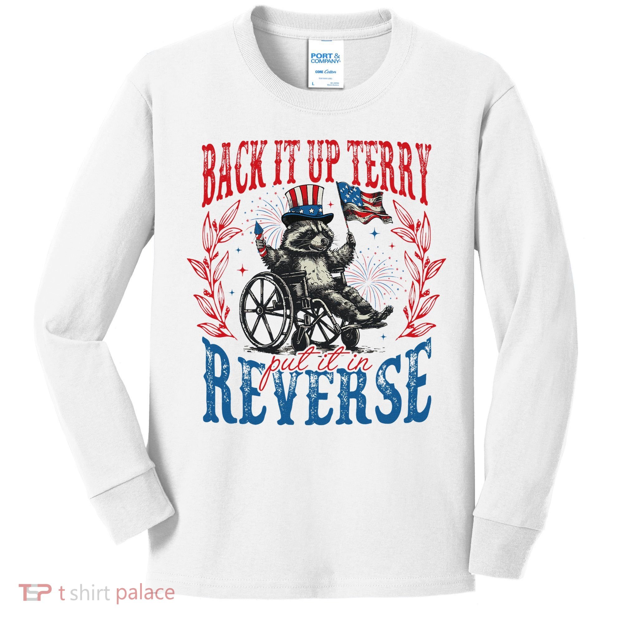 Back It Up Terry Put It In Reverse Funny Racoon 4th Of July Kids Long Sleeve Shirt