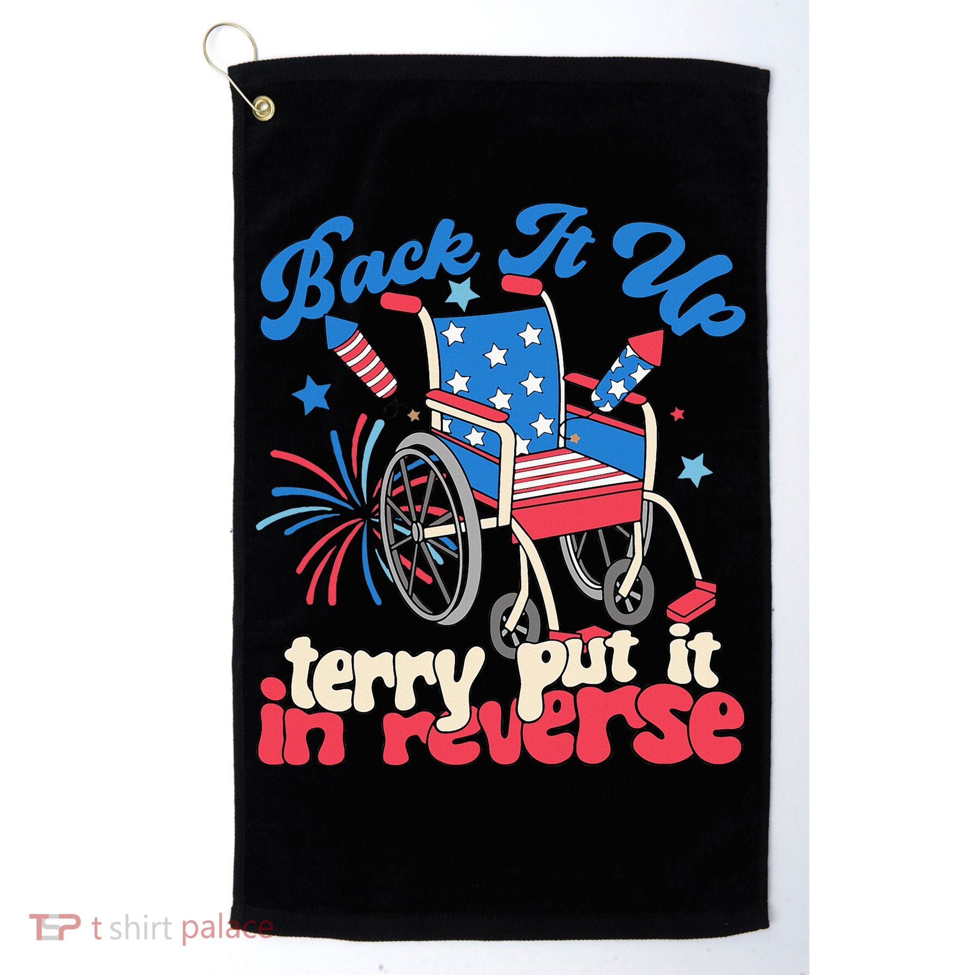 Back It Up Terry Put It In Reverse Firework 4th Of July Golf Towel