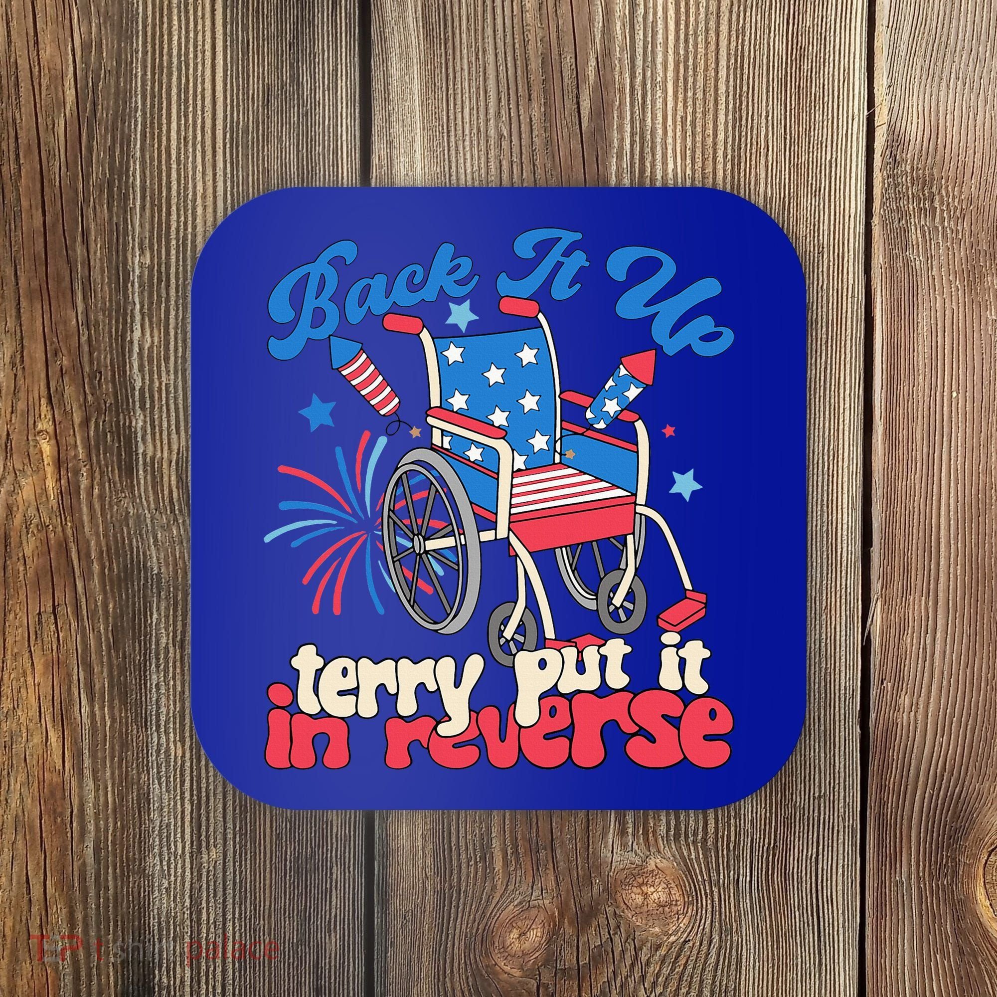 Back It Up Terry Put It In Reverse Firework 4th Of July Coaster