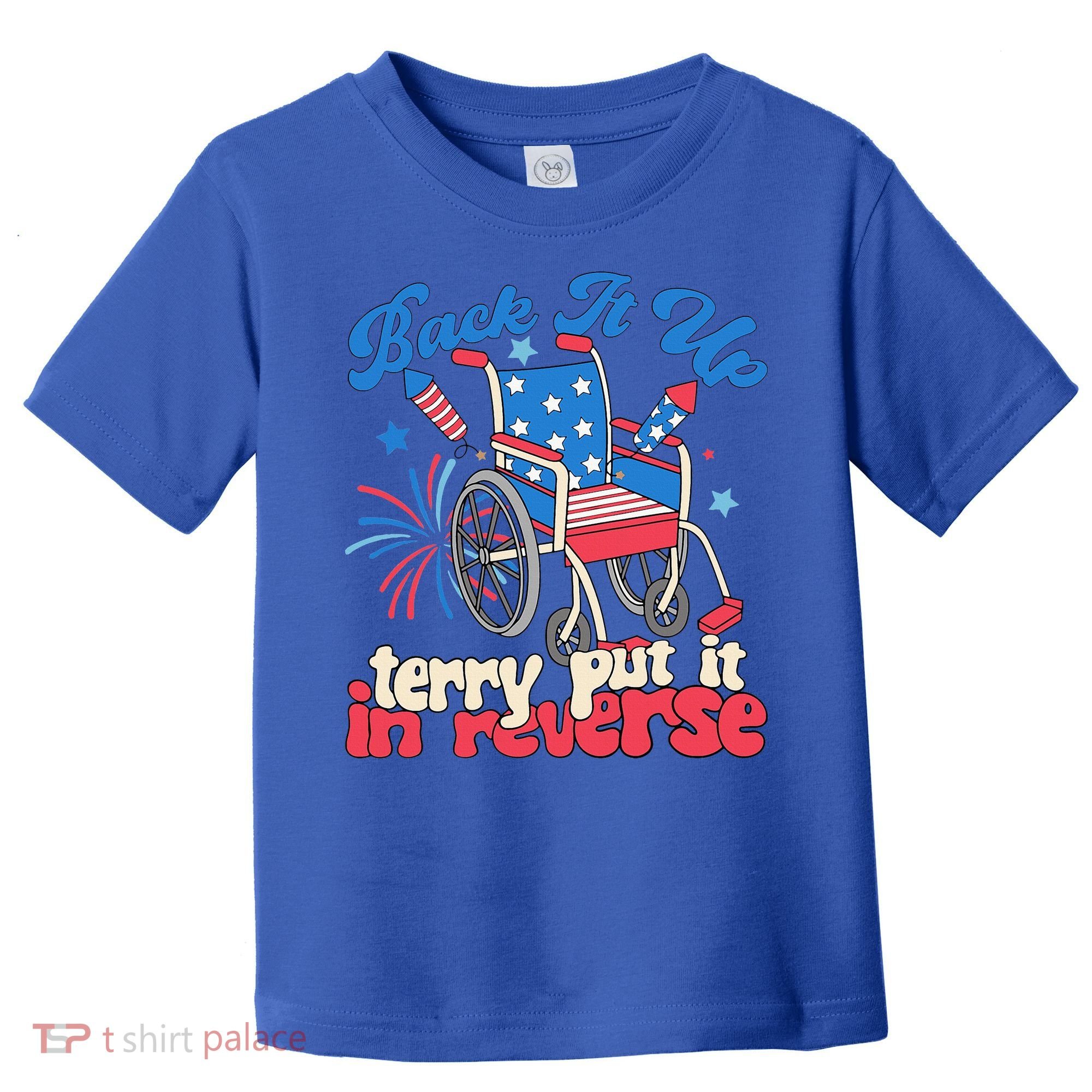Back It Up Terry Put It In Reverse Firework 4th Of July Toddler T-Shirt