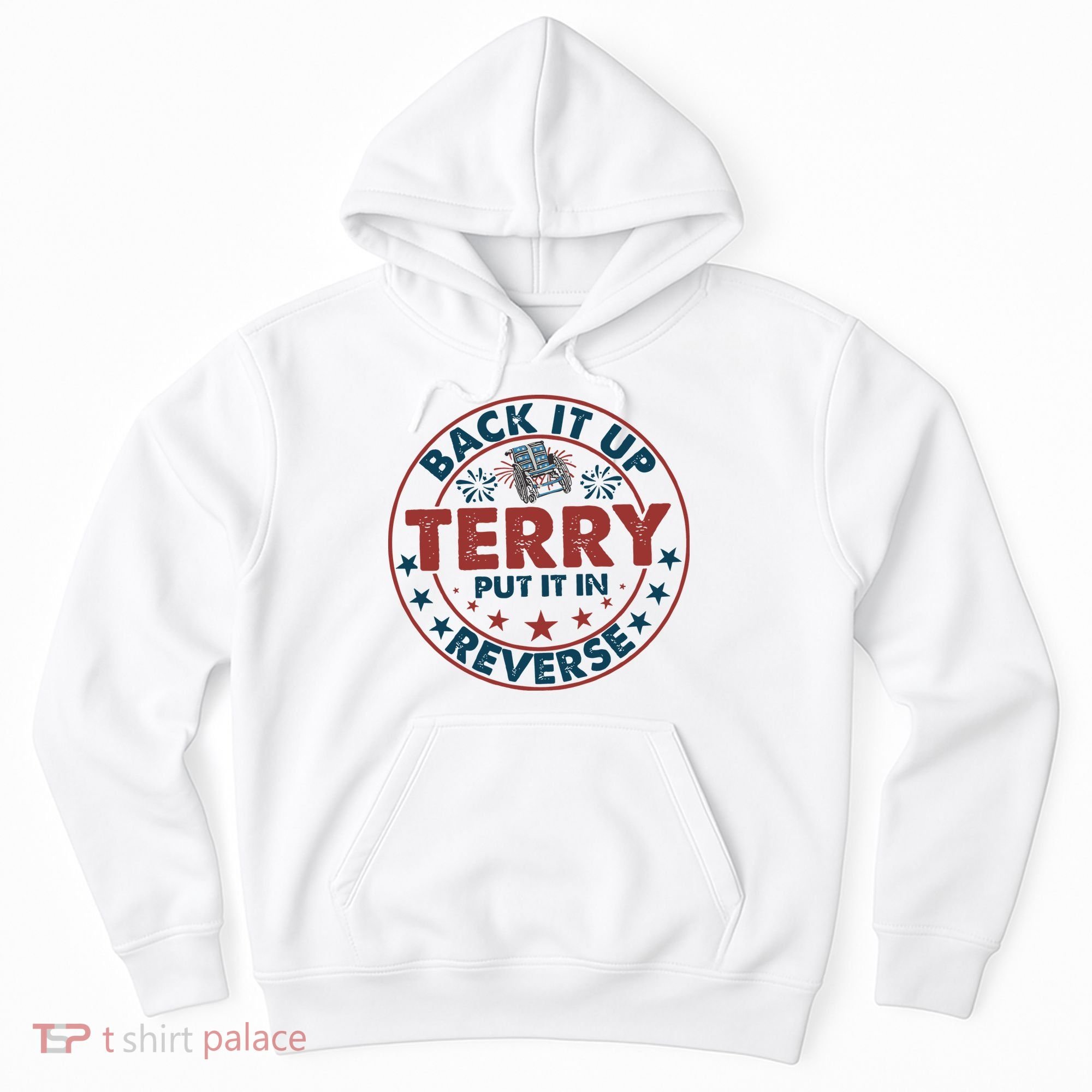 Back It Up Terry Put In Reverse Fireworks 4th Of July Hoodie