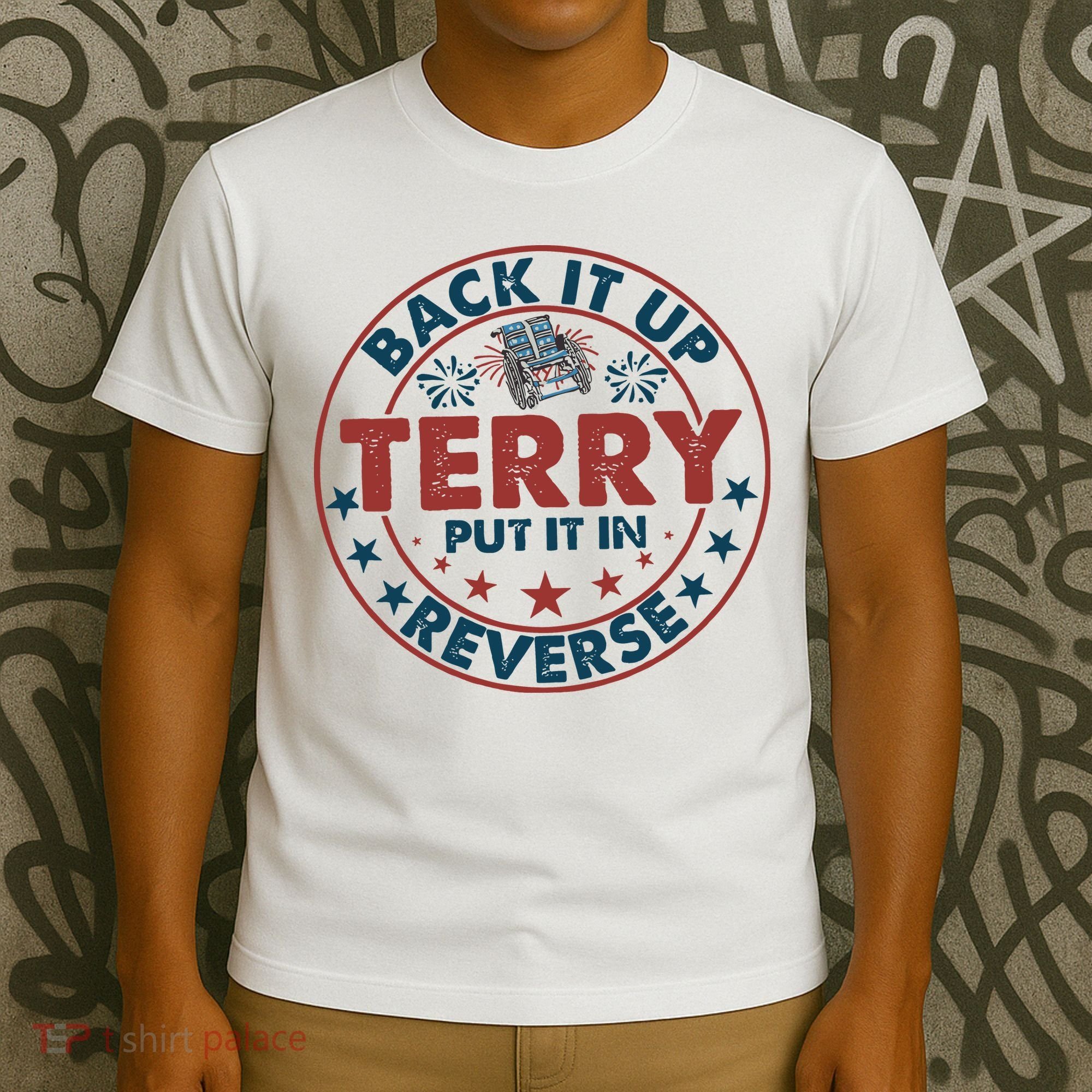 Back It Up Terry Put In Reverse Fireworks 4th Of July T-Shirt
