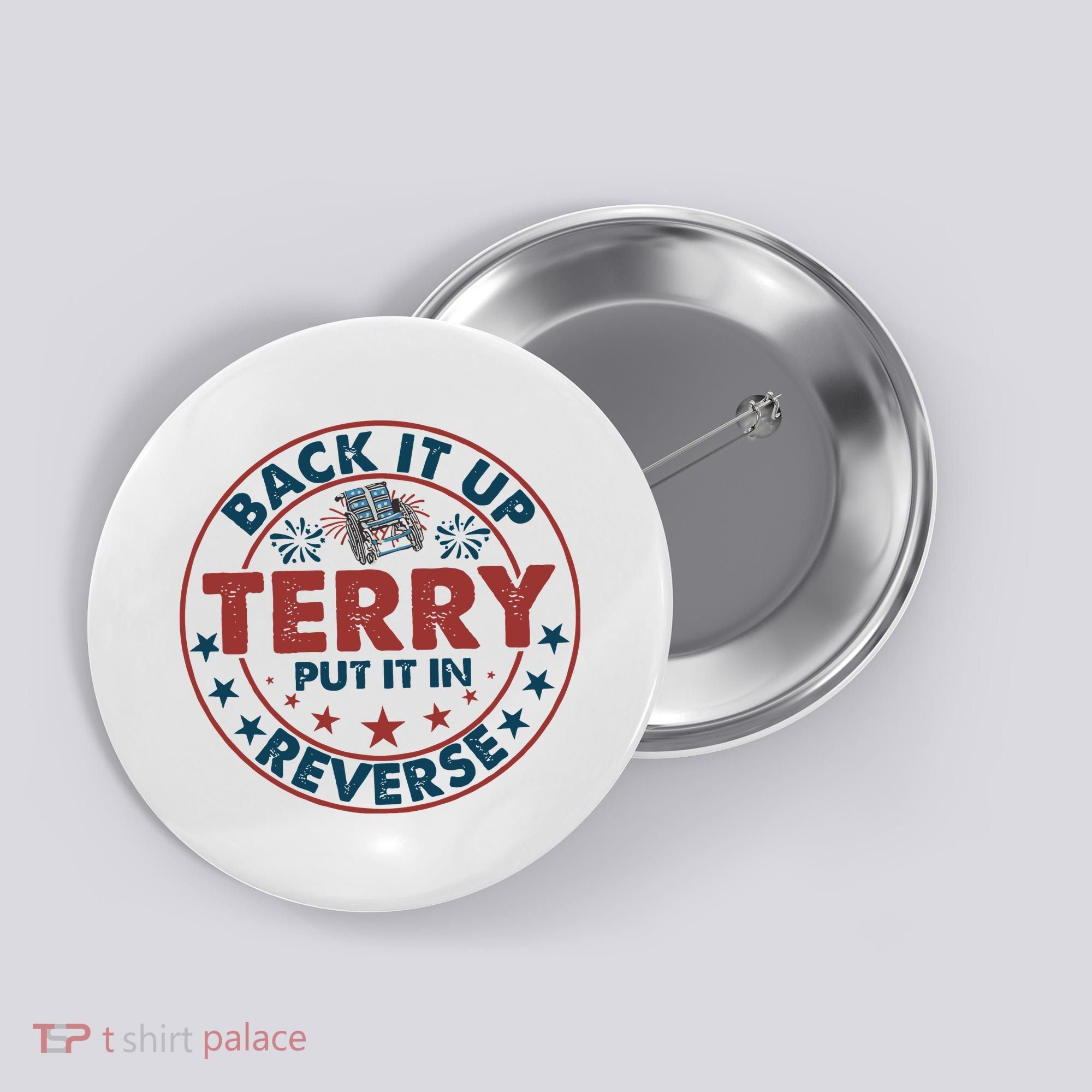 Back It Up Terry Put In Reverse Fireworks 4th Of July Button