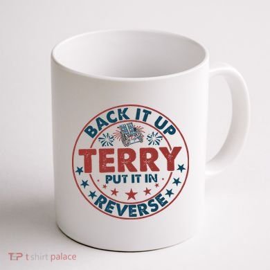Back It Up Terry Put In Reverse Fireworks 4th Of July Coffee Mug back