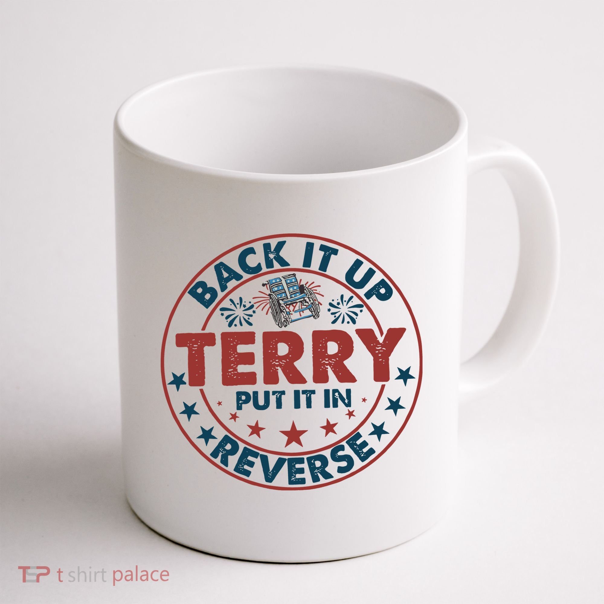 Back It Up Terry Put In Reverse Fireworks 4th Of July Coffee Mug