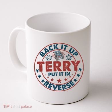 Back It Up Terry Put In Reverse Fireworks 4th Of July Coffee Mug