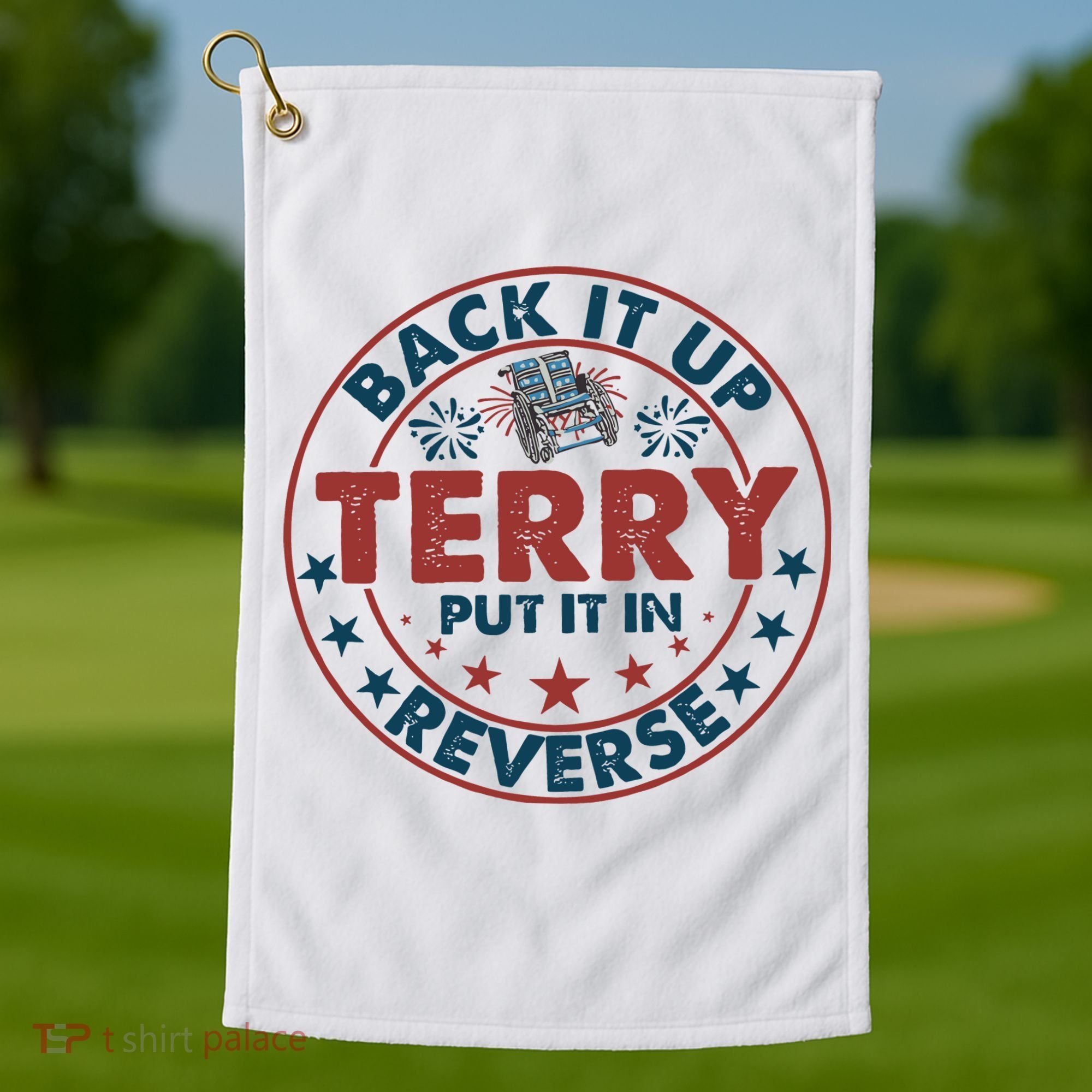 Back It Up Terry Put In Reverse Fireworks 4th Of July Golf Towel