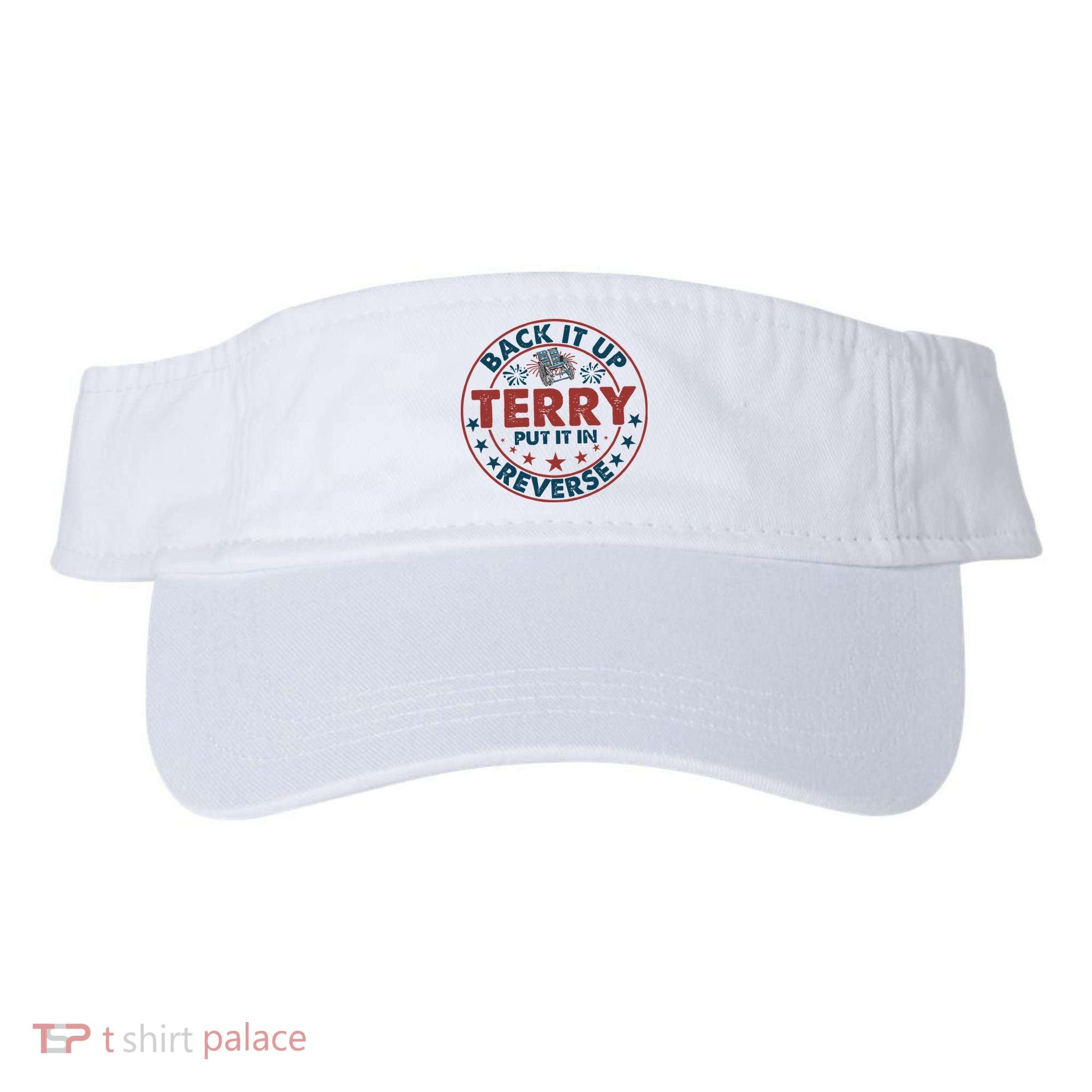 Back It Up Terry Put In Reverse Fireworks 4th Of July Visor
