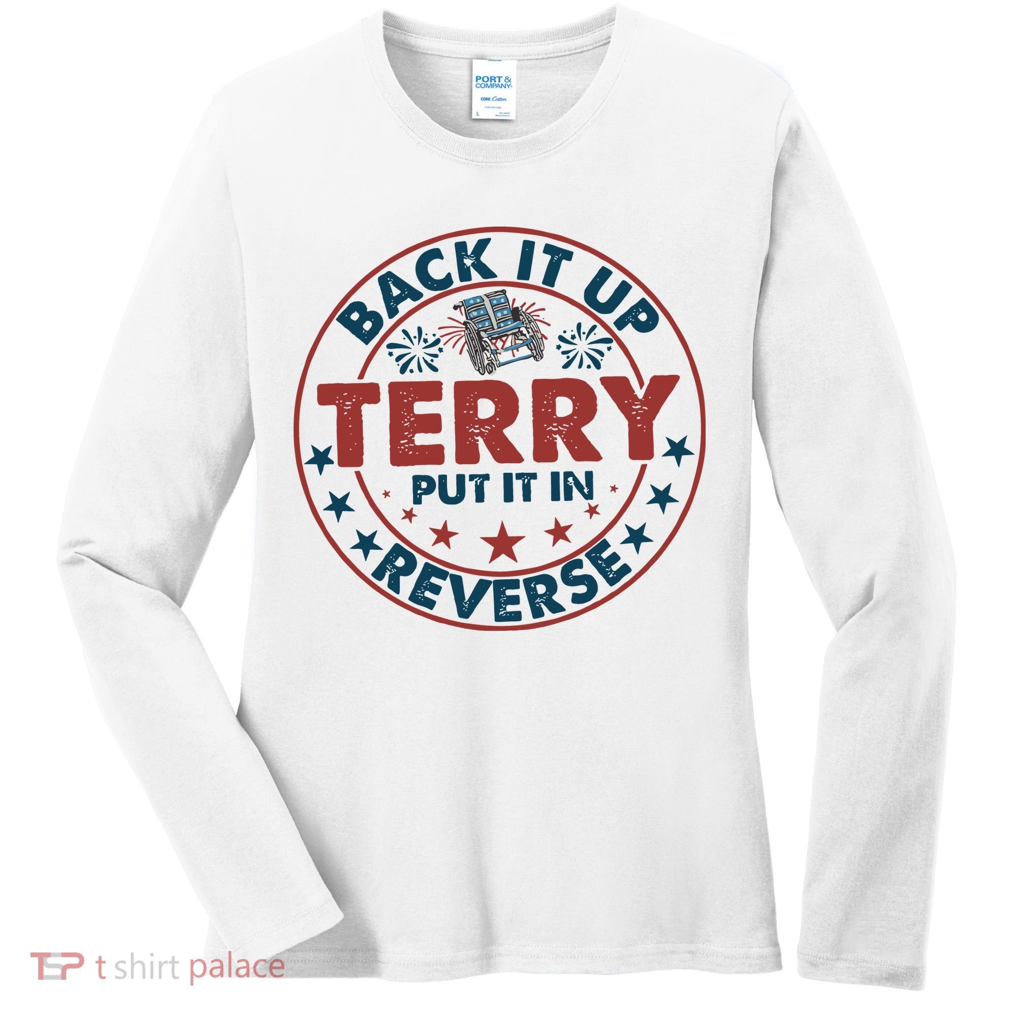 Back It Up Terry Put In Reverse Fireworks 4th Of July Women's Long Sleeve Shirt