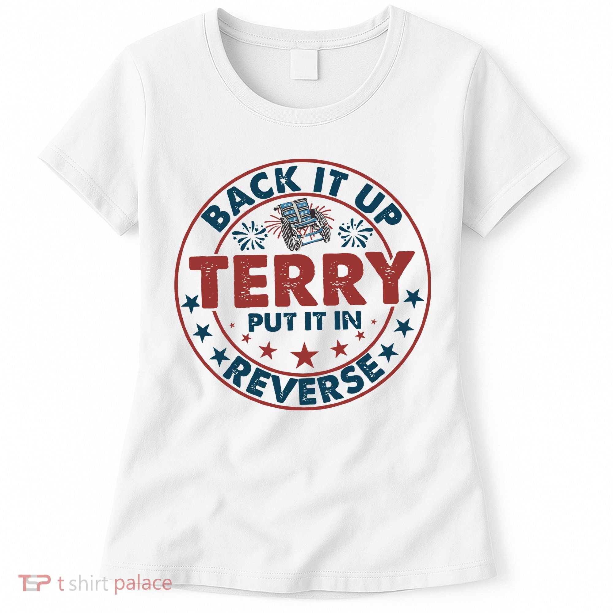 Back It Up Terry Put In Reverse Fireworks 4th Of July Women's T-Shirt