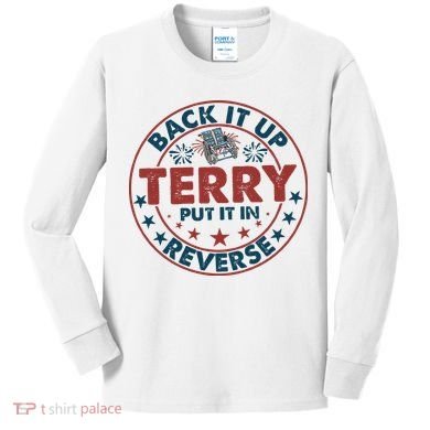 Back It Up Terry Put In Reverse Fireworks 4th Of July Kids Long Sleeve Shirt