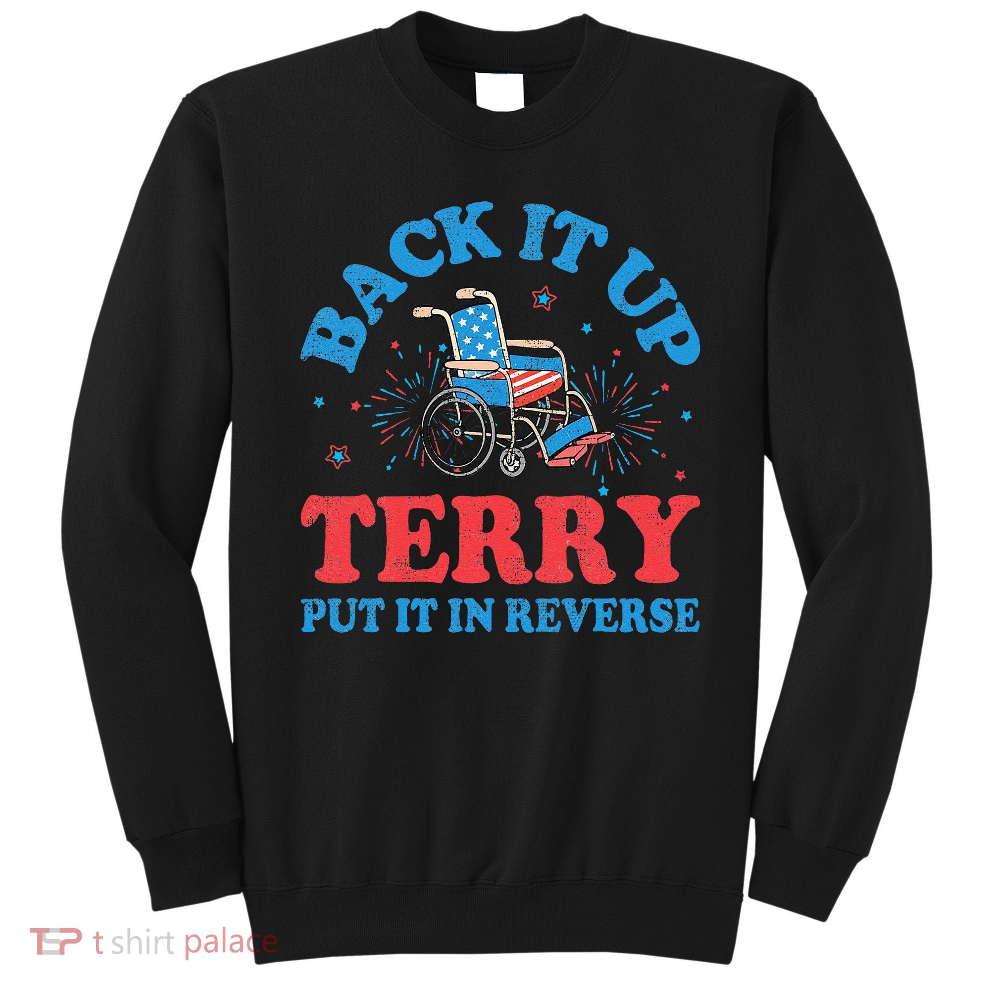 Back It Up Terry Put It In Reverse 4th Of July Fireworks Sweatshirt