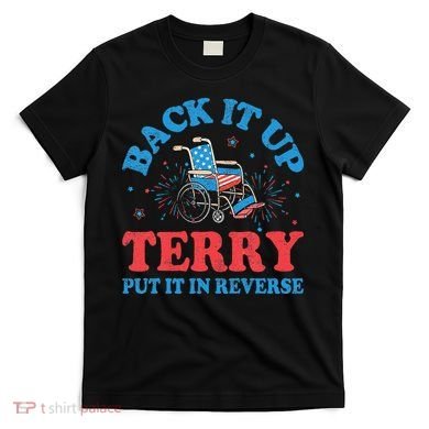 Back It Up Terry Put It In Reverse 4th Of July Fireworks T-Shirt