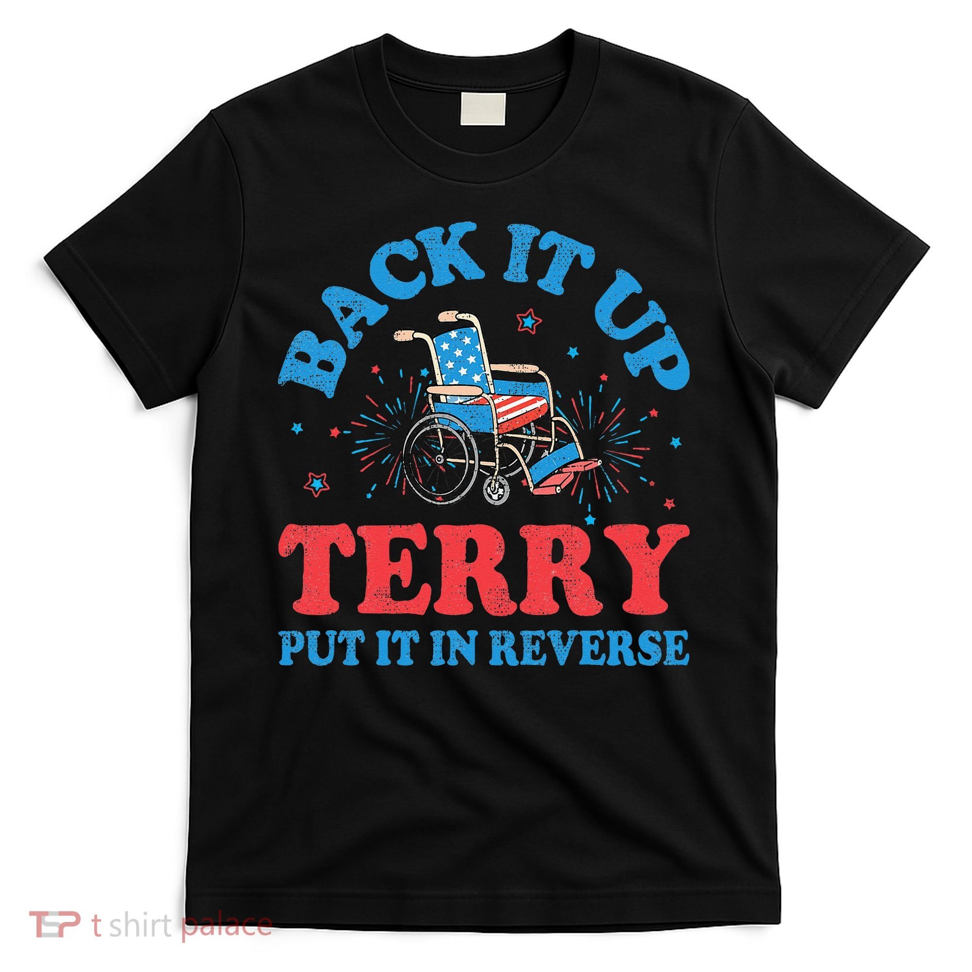 Back It Up Terry Put It In Reverse 4th Of July Fireworks T-Shirt