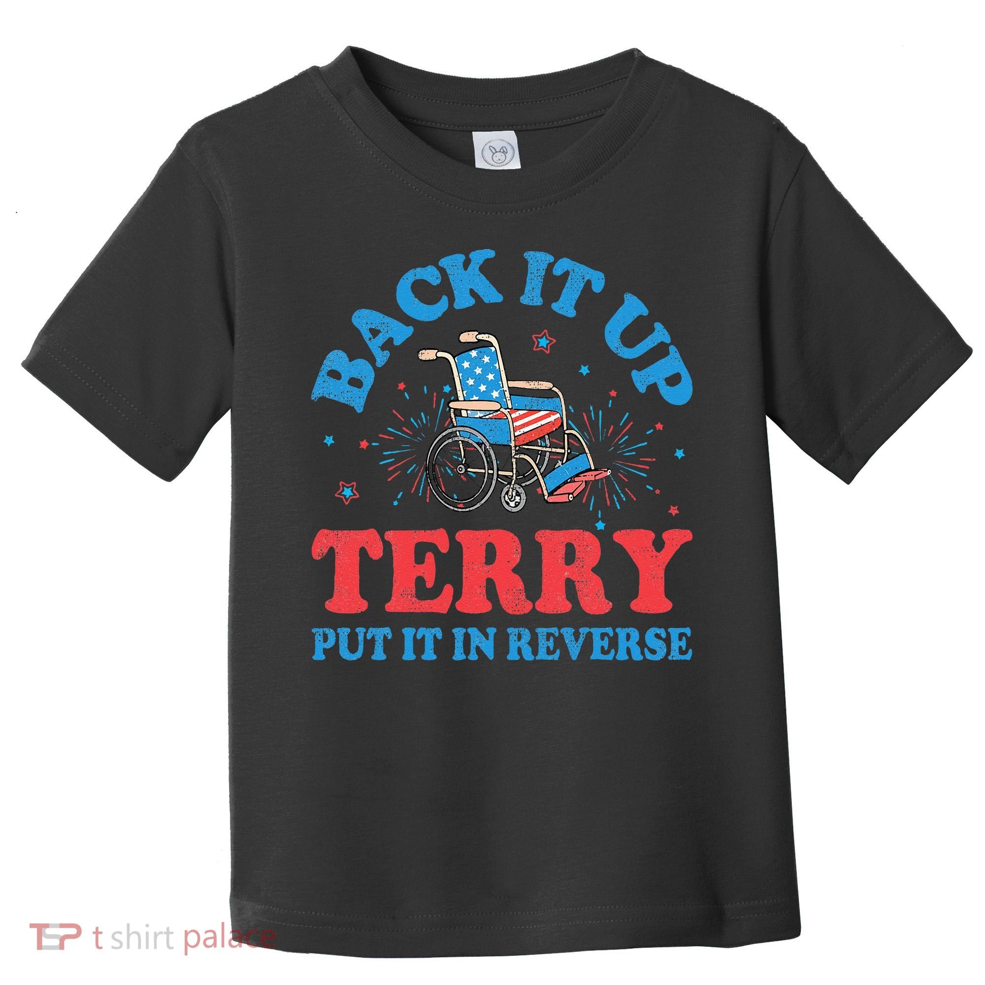 Back It Up Terry Put It In Reverse 4th Of July Fireworks Toddler T-Shirt