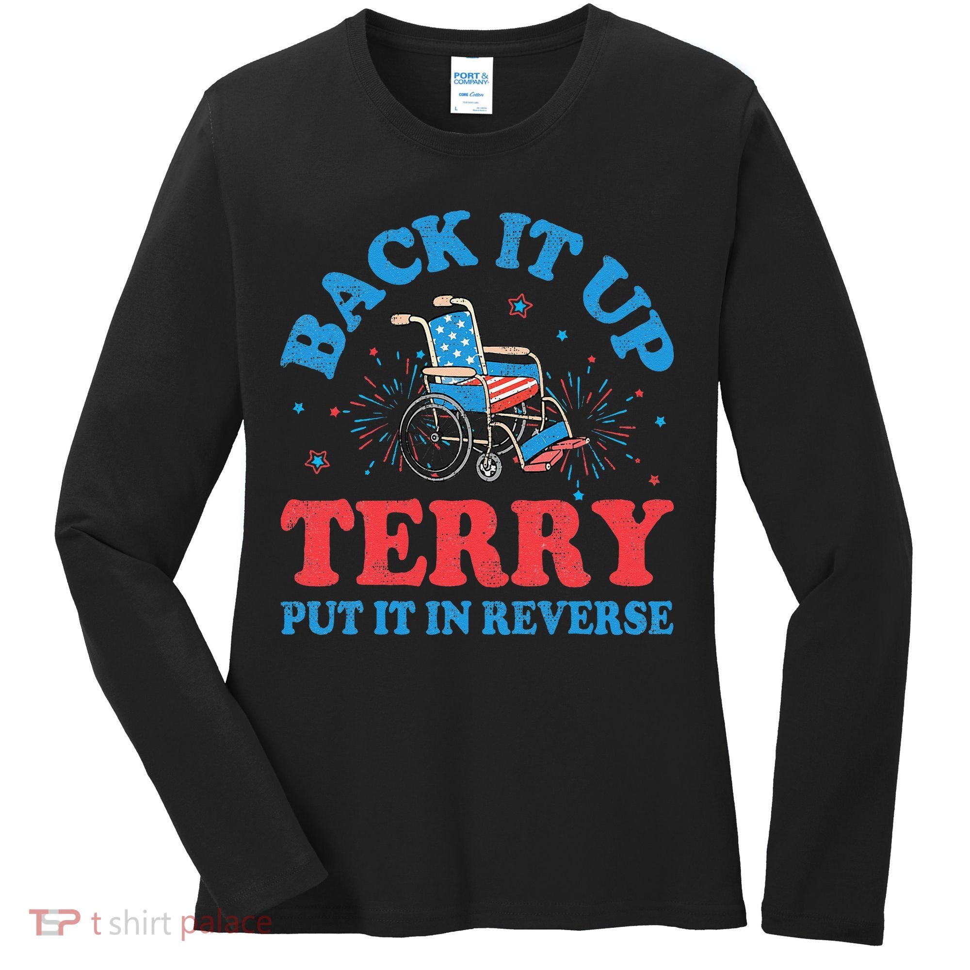 Back It Up Terry Put It In Reverse 4th Of July Fireworks Women's Long Sleeve Shirt