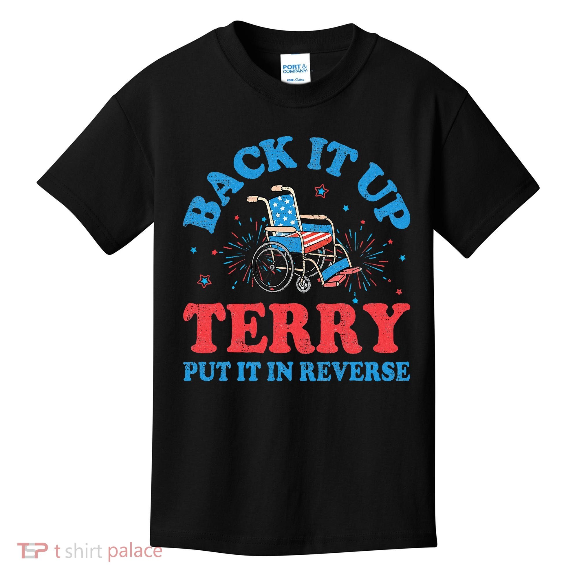 Back It Up Terry Put It In Reverse 4th Of July Fireworks Kids T-Shirt