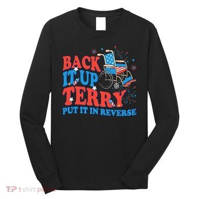Back It Up Terry Put It In Reverse 4th Of July Fireworks Long Sleeve Shirt