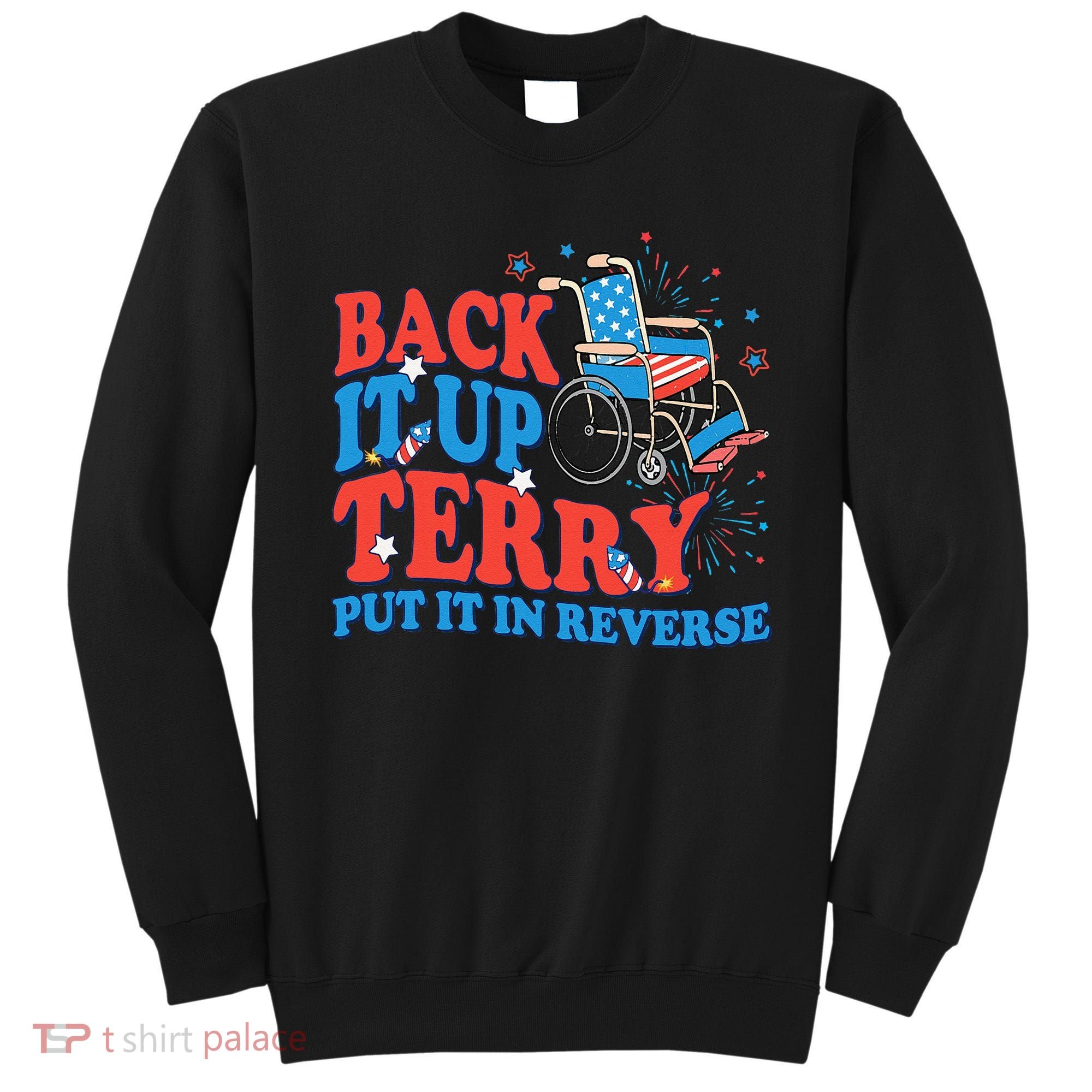 Back It Up Terry Put It In Reverse 4th Of July Fireworks Sweatshirt