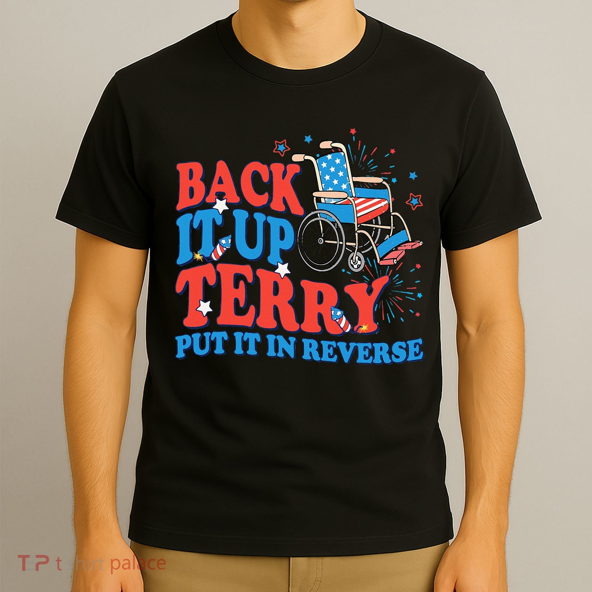 Back It Up Terry Put It In Reverse 4th Of July Fireworks T-Shirt