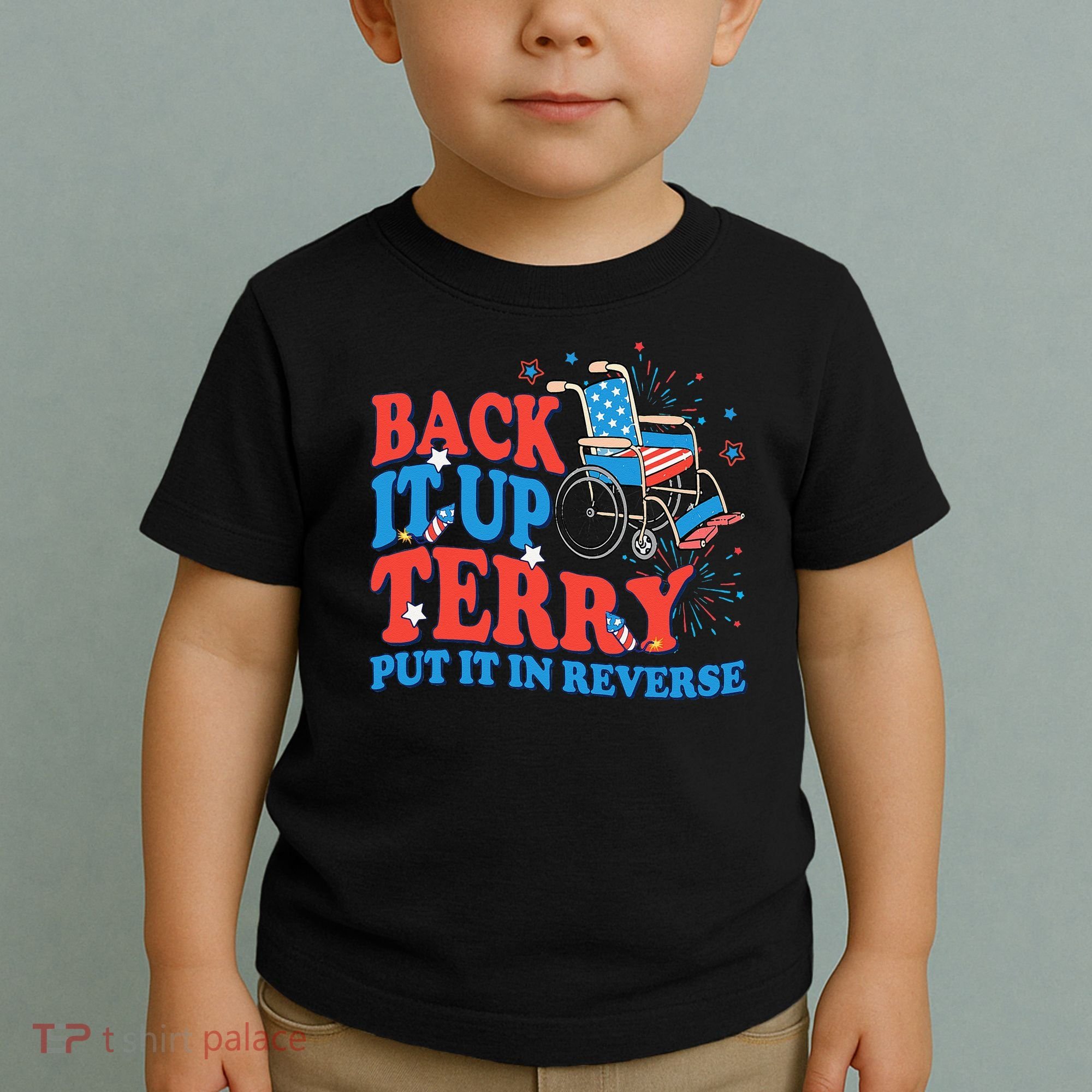 Back It Up Terry Put It In Reverse 4th Of July Fireworks Toddler T-Shirt