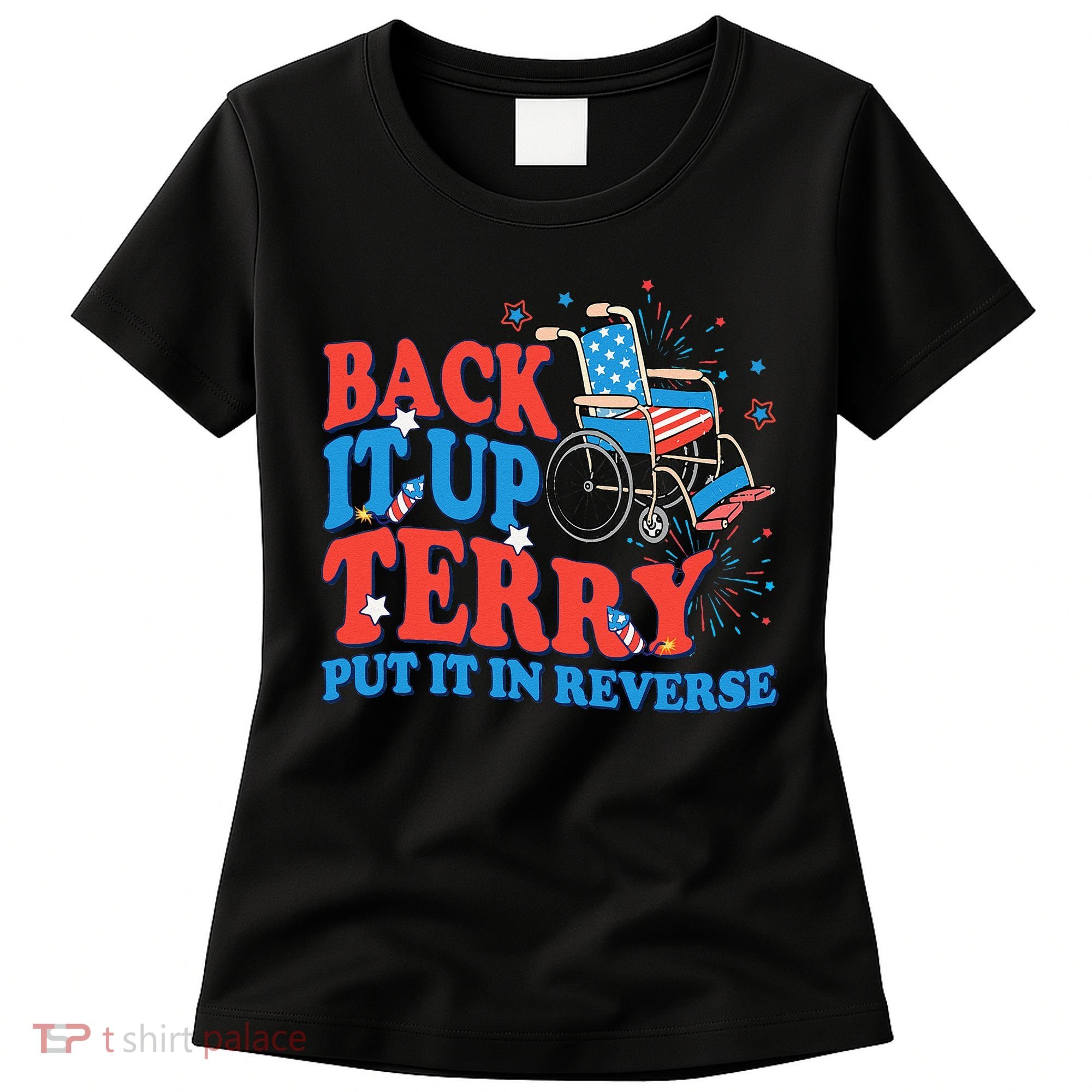 Back It Up Terry Put It In Reverse 4th Of July Fireworks Women's T-Shirt