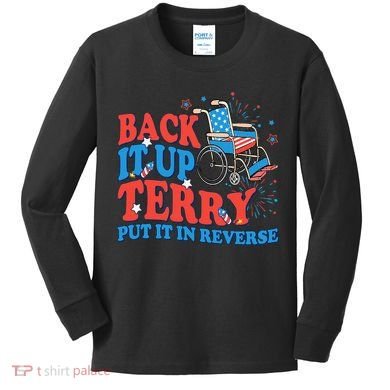 Back It Up Terry Put It In Reverse 4th Of July Fireworks Kids Long Sleeve Shirt