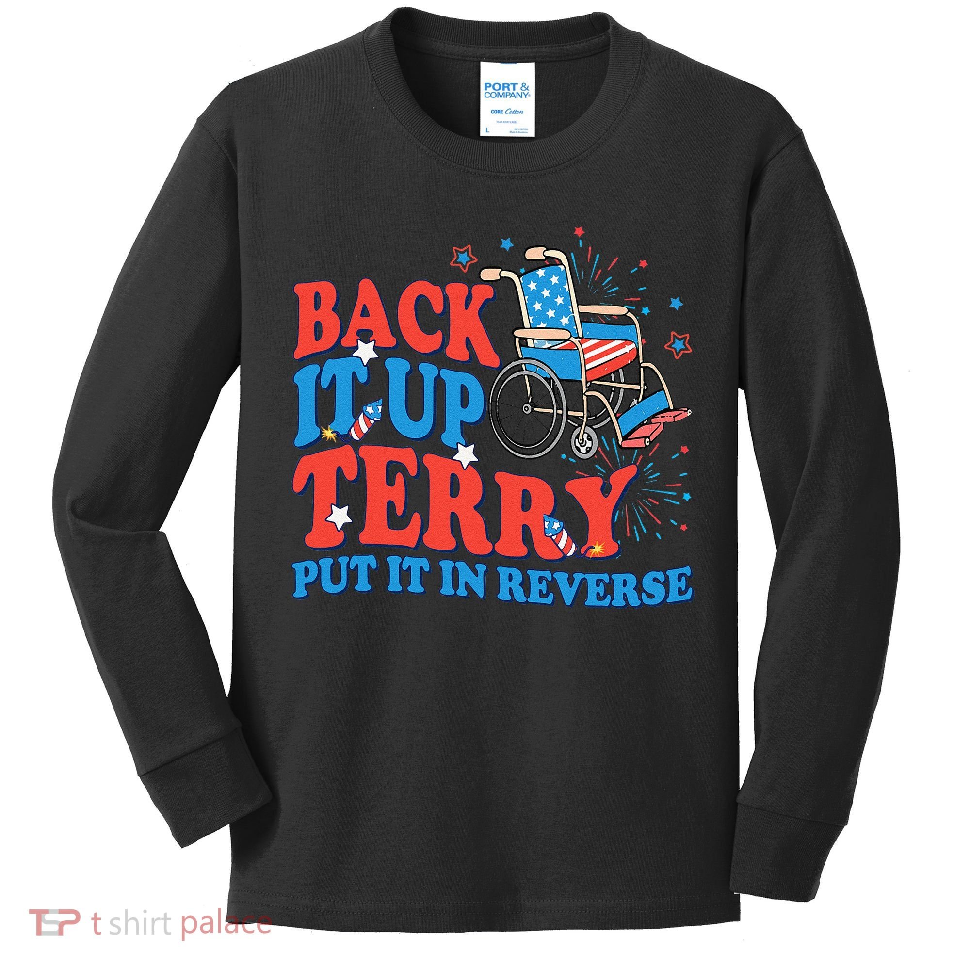 Back It Up Terry Put It In Reverse 4th Of July Fireworks Kids Long Sleeve Shirt