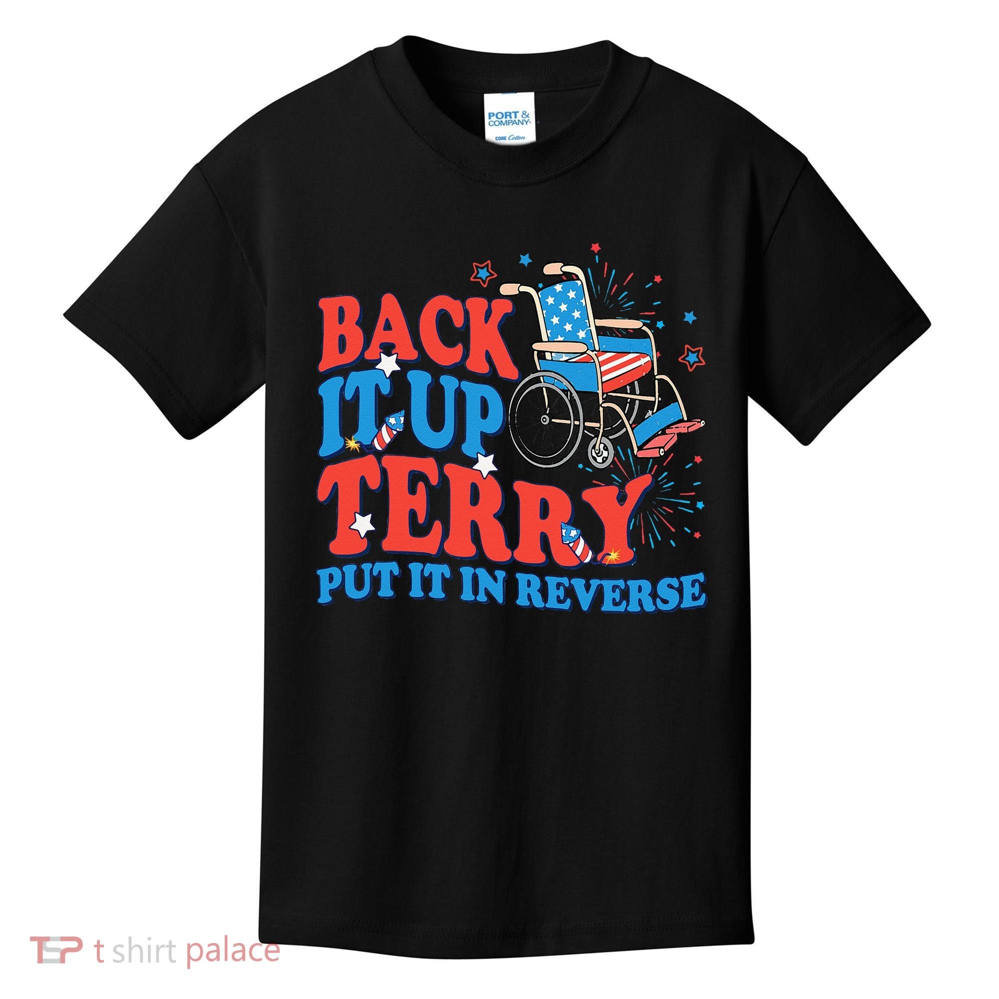 Back It Up Terry Put It In Reverse 4th Of July Fireworks Kids T-Shirt