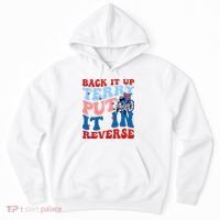 Back It Up Terry Put It In Reverse Funny 4th Of July Hoodie thumb 0
