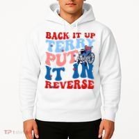 Back It Up Terry Put It In Reverse Funny 4th Of July Hoodie thumb 2