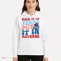 Back It Up Terry Put It In Reverse Funny 4th Of July Hoodie thumb 5