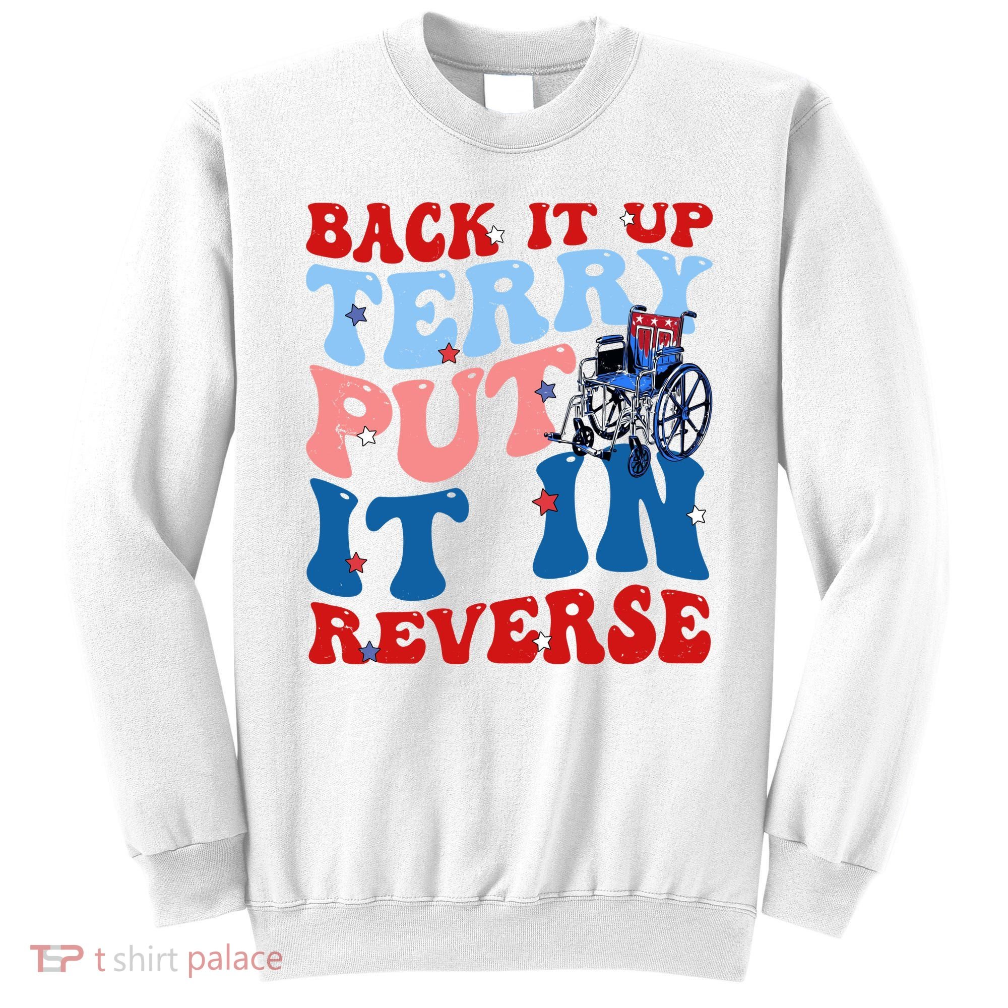 Back It Up Terry Put It In Reverse Funny 4th Of July Sweatshirt
